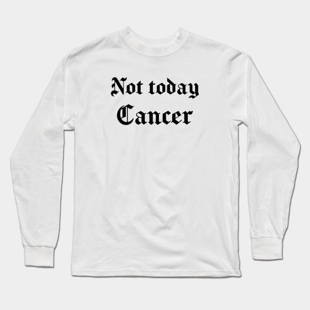 Not Today Cancer - OG Style Long Sleeve T-Shirt by jpmariano